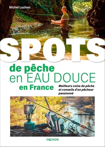 Spots de pêche en eau douce en France Spots de pêche en eau douce en France von VAGNON
