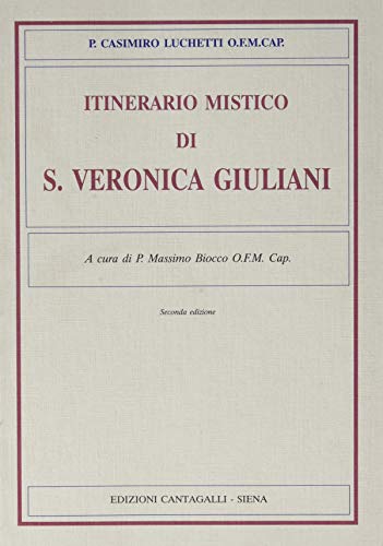 Itinerario mistico di s. Veronica Giuliani (Studi,memorie e documenti) von Cantagalli