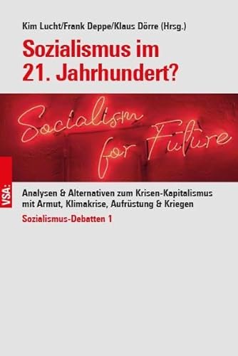 Sozialismus im 21. Jahrhundert?: Analysen & Alternativen zum Krisen-Kapitalismus mit Armut, Klimakrise, Aufrüstung & Kriegen Sozialismus-Debatten 1: ... für eine Nachhaltigkeitsrevolution