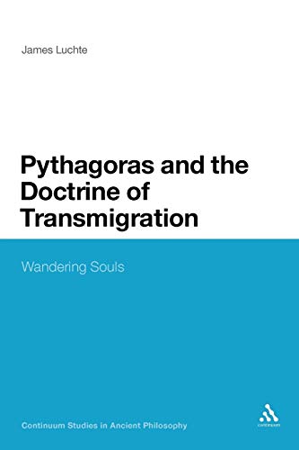 Pythagoras and the Doctrine of Transmigration: Wandering Souls (Continuum Studies in Ancient Philosophy) von Bloomsbury