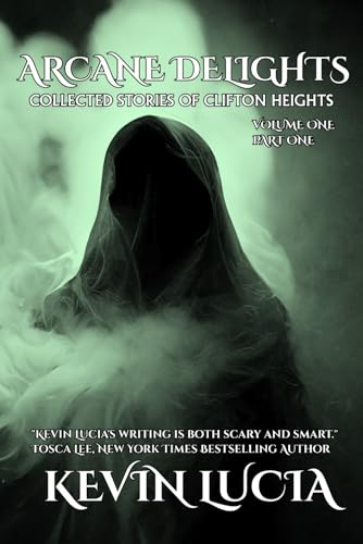 Arcane Delights: Clifton Heights Collected Tales Vol. 1 von Independently published