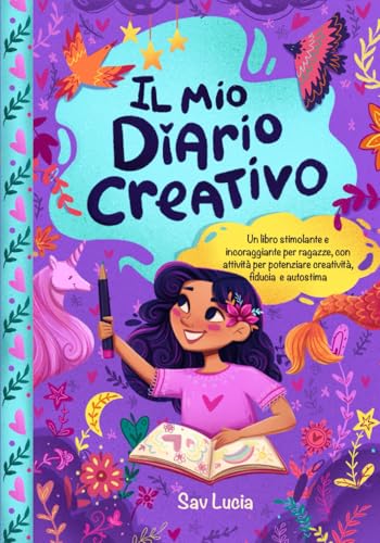 Il Mio Diario Creativo: Un libro stimolante e incoraggiante per ragazze, con attività per potenziare creatività, fiducia e autostima Il Mio Diario Creativo: Un libro stimolante e incoraggiante per ragazze, con attività per potenziare creatività, fiducia e autostima von Special Art