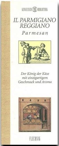 Genießer-Bibliothek - IL PARMIGIANO REGGIANO - Parmesan - Der König der Käse von Verlagshaus Würzburg - Flechsig