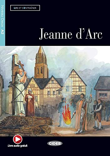 Jeanne d'Arc: Französische Lektüre für das 2., 3. und 4. Lernjahr. Buch + Audio-CD: Französische Lektüre für das 2., 3. und 4. Lernjahr. Lektüre mit Audio-Online (Lire et s'entrainer) von Klett Sprachen GmbH
