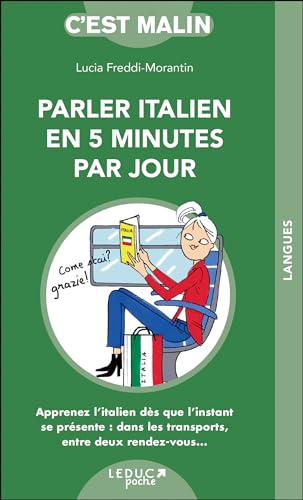 Parler italien en 5 minutes par jour, c'est malin : Apprenez l'italien dès que l'instant se présente : dans les transports, entre deux rendez-vous... Parler italien en 5 minutes par jour, c'est malin : Apprenez l'italien dès que l'instant se présente : dans les transports, entre deux rendez-vous...