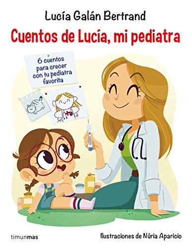Cuentos de Lucía mi pediatra: Ilustraciones de Núria Aparicio (Cuentos infantiles de Lucía, mi pediatra)