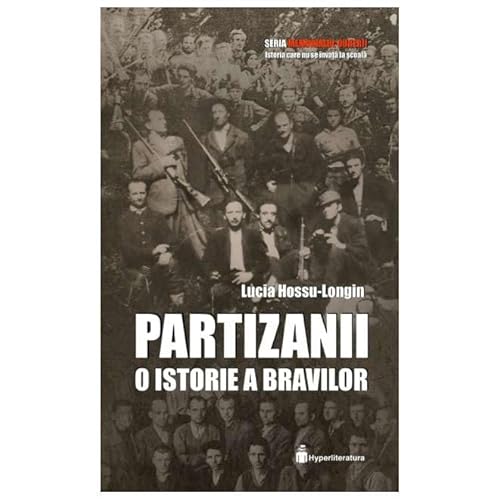 Partizanii. O Istorie A Bravilor von Hyperliteratura