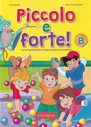 Piccolo e forte! B, m. Audio-CD: Corso multimediale di lingua italiana per bambini di 5-7 anni von EDILINGUA ITALIANO