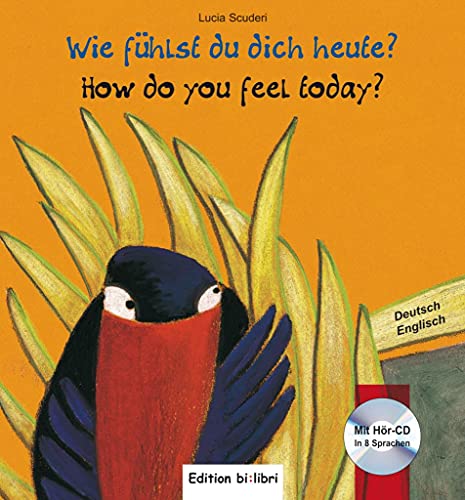 Wie fühlst du dich heute?: Kinderbuch Deutsch-Englisch mit Audio-CD Wie fühlst du dich heute?: Kinderbuch Deutsch-Englisch mit Audio-CD