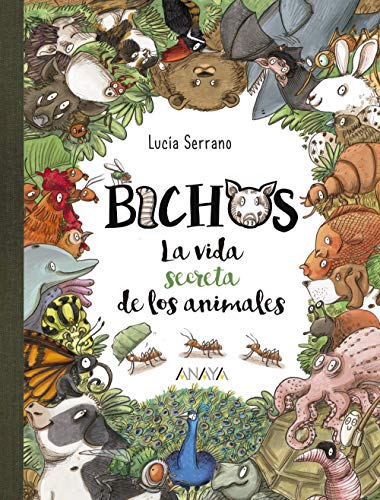 Bichos: La vida secreta de los animales (LITERATURA INFANTIL - Libros-Regalo) von ANAYA INFANTIL Y JUVENIL