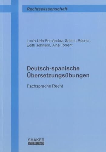 Deutsch-spanische Übersetzungsübungen: Fachsprache Recht (Berichte aus der Rechtswissenschaft) von Shaker Verlag