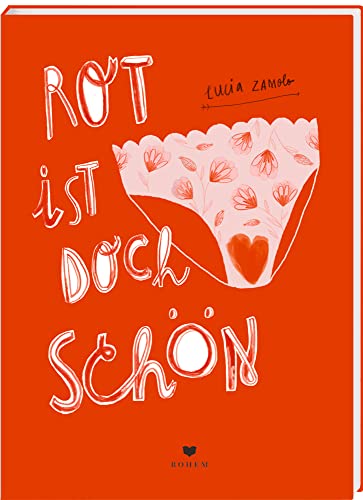 Rot ist doch schön: FUN & FACTS rund ums Thema Menstruation von Bohem Press Ag