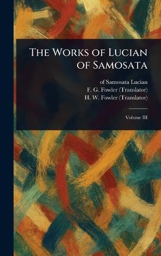 The Works of Lucian of Samosata von Anson Street Press
