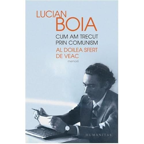 Cum am trecut prin comunism. Al doilea veac. Memorii von Humanitas