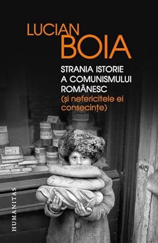 Strania Istorie A Comunismului Romanesc (Si Nefericitele Ei Consecinte) von Humanitas