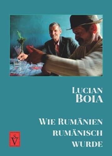 Wie Rumänien rumänisch wurde (Lucian Boia) von Schiller Verlag