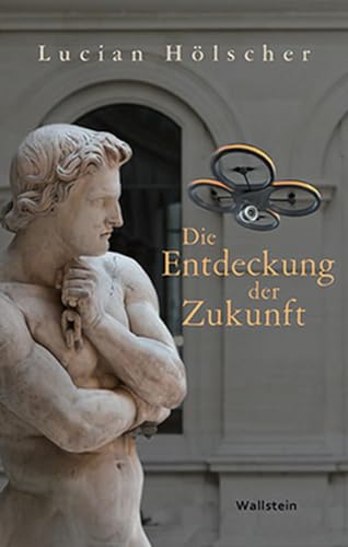 Die Entdeckung der Zukunft von Wallstein Verlag GmbH