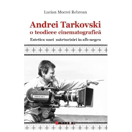 Andrei Tarkovski. O Teodicee Cinematografica von Eikon