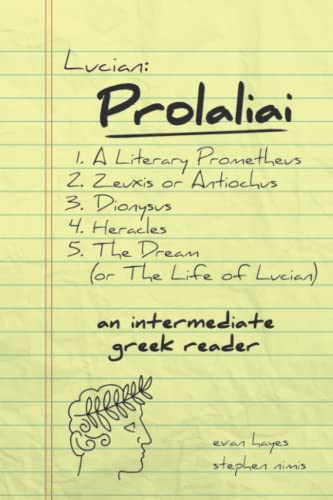 Lucian, Prolaliai: An Intermediate Greek Reader: Greek Text with Running Vocabulary and Commentary von Faenum Publishing, Ltd.