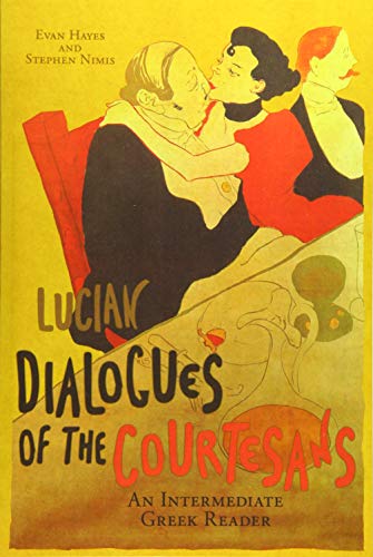 Lucian's Dialogues of the Courtesans: An Intermediate Greek Reader: Greek Text with Running Vocabulary and Commentary