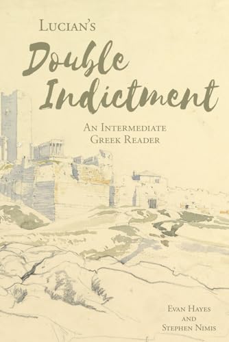 Lucian's The Double Indictment: An Intermediate Greek Reader: Greek Text with Running Vocabulary and Commentary von Faenum Publishing, Ltd.