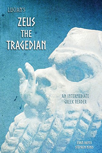 Lucian's Zeus the Tragedian: An Intermediate Greek Reader: Greek Text with Running Vocabulary and Commentary von Faenum Publishing, Ltd.