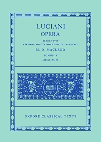 Luciani Opera, Tomus IV: Libelli 69-86 (Oxford Classical Texts)
