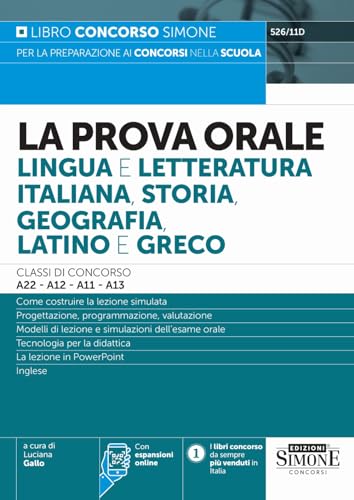 La Prova orale Lingua e Letteratura Italiana, Storia, Geografia, Latino e Greco Classi di concorso A22-A12-A11-A13 (Concorsi nella scuola)