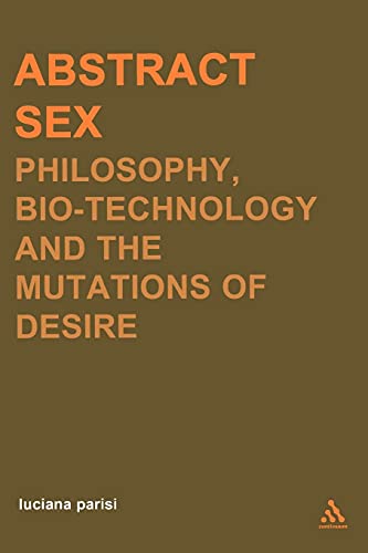 Abstract Sex: Philosophy, Biotechnology and the Mutations of Desire (Transversals: New Directions in Philosophy Series) von Continuum