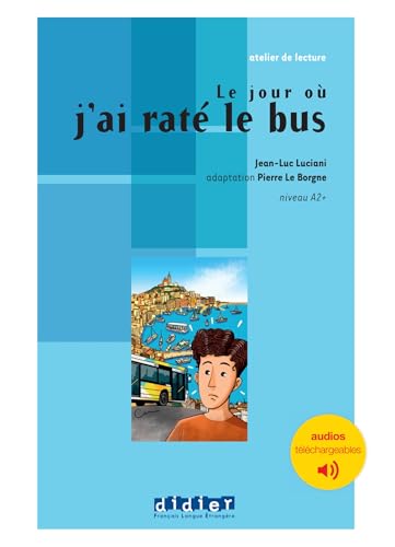 Atelier de lecture - Le jour où j'ai raté le bus - Niv. A2 - Livre + audios téléchargeables von DIDIER