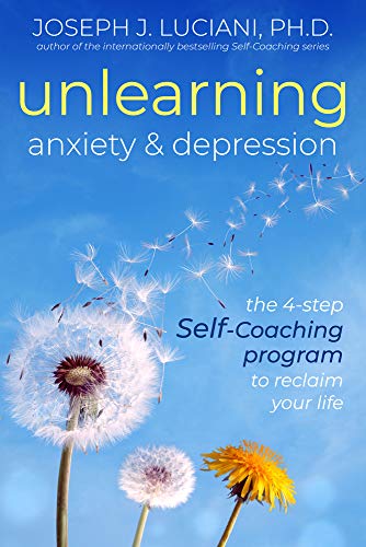 Unlearning Anxiety & Depression: The 4-Step Self-Coaching Program to Reclaim Your Life von Goodman Beck Publishing