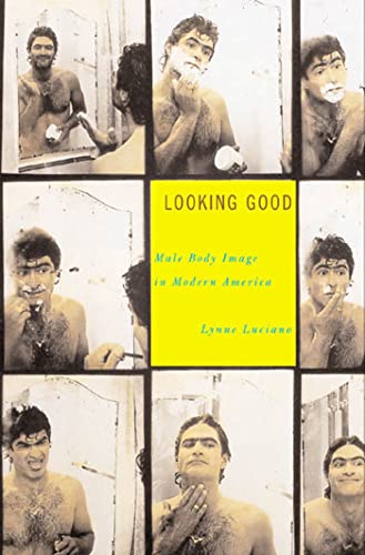LOOKING GOOD P: Male Body Image in Modern America