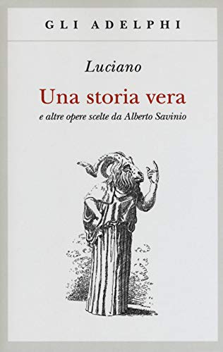 Una storia vera e altre opere scelte da Alberto Savinio (Gli Adelphi)
