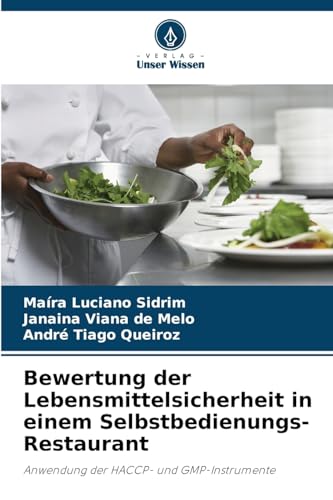 Bewertung der Lebensmittelsicherheit in einem Selbstbedienungs-Restaurant: Anwendung der HACCP- und GMP-Instrumente von Verlag Unser Wissen