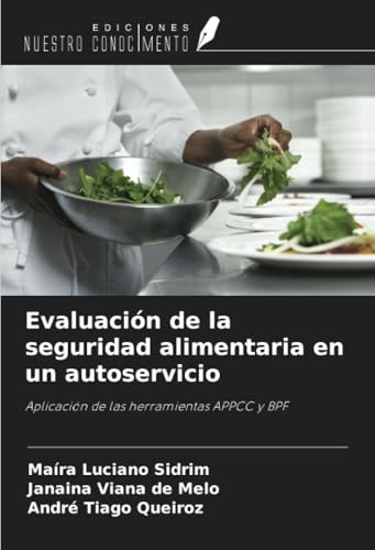 Evaluación de la seguridad alimentaria en un autoservicio: Aplicación de las herramientas APPCC y BPF von Ediciones Nuestro Conocimiento
