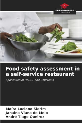 Food safety assessment in a self-service restaurant: Application of HACCP and GMP tools von Our Knowledge Publishing