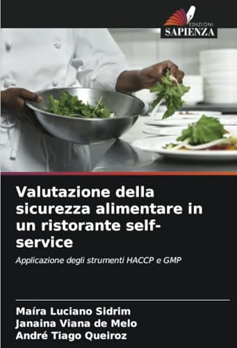 Valutazione della sicurezza alimentare in un ristorante self-service: Applicazione degli strumenti HACCP e GMP von Edizioni Sapienza