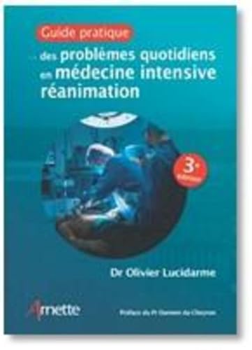 Guide pratique des problèmes quotidiens en médecine intensive réanimation von Arnette