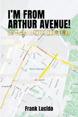 I'm From Arthur Avenue!: My Bronx Boyhood and Beyond I'm From Arthur Avenue!: My Bronx Boyhood and Beyond von Franklin Publishers