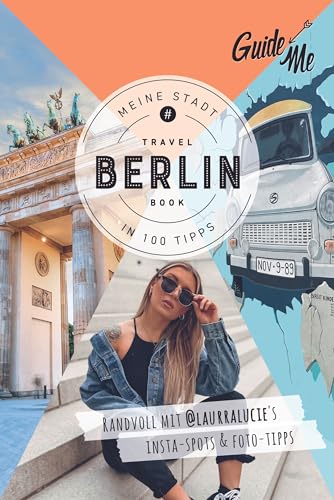 GuideMe Reiseführer Berlin: Travel Book mit Instagram Spots & Must-see-Sights inkl. Fototipps von @laurralucie von Hallwag