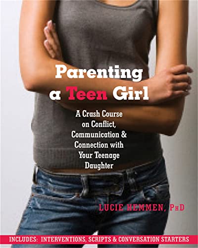 Parenting a Teen Girl: A Crash Course on Conflict, Communication and Connection with Your Teenage Daughter von New Harbinger Publications
