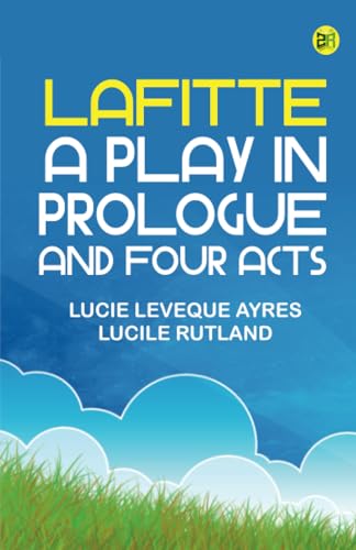 Lafitte a play in prologue and four acts von Zinc Read