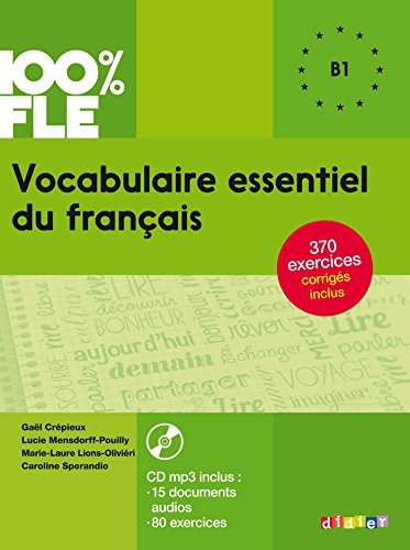 100% FLE - Vocabulaire essentiel du français - B1: Übungsbuch mit MP3-CD von Didier