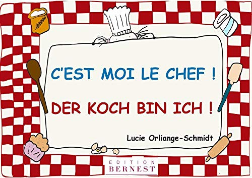 C'est moi le chef! / Der Koch bin ich!: Livre bilingue français-allemand