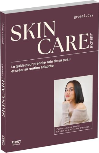 Skincare expert - Le guide pour prendre soin de sa peau et créer sa routine adaptée
