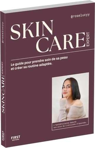 Skincare expert - Le guide pour prendre soin de sa peau et créer sa routine adaptée Skincare expert - Le guide pour prendre soin de sa peau et créer sa routine adaptée