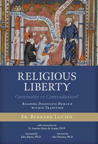 Religious Liberty (Continuity or Contradiction?): Reading Dignitatis Humanæ within Tradition von Arouca Press