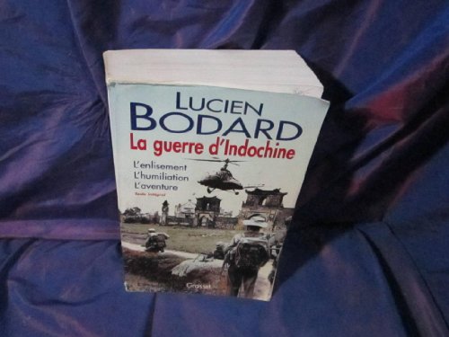 La Guerre d'Indochine: L'enlisement, l'humiliation, l'aventure