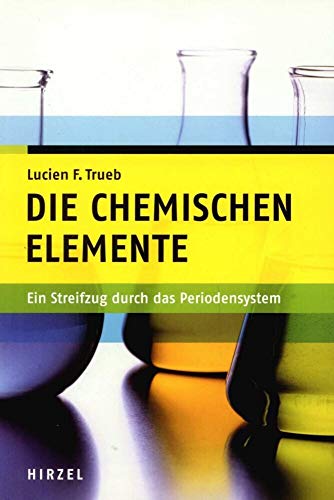 Die chemischen Elemente: Ein Streifzug durch das Periodensystem: Ein Streifzug durch das Periodensystem | Wissenswertes über die Entstehung des ... um Elemente zu gewinnen und verarbeiten