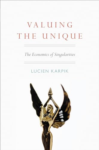 Valuing the Unique: The Economics of Singularities von Princeton University Press